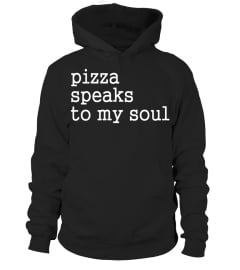 Crew Neck T-shirt| Pizza Speaks To My Soul - Limited Edition