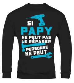 SI PAPY NE PEUT LE RÉPARER PERSONNE NE PEUT T SHIRT - PAPA T SHIRT 