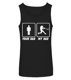 your dad my dad