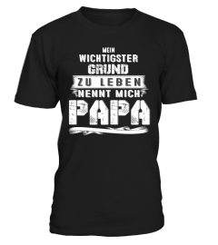 MEIN WICHTIGSTER GRUND ZU LEBEN NENNT MICH PAPA T-SHIR