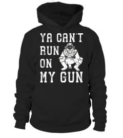 Ya Can't Run On My Gun Baseball Catcher T Shirt