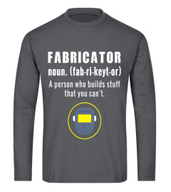 Mens Fabricator Shirt A person who builds stuff Definition