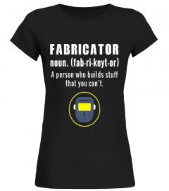 Mens Fabricator Shirt A person who builds stuff Definition