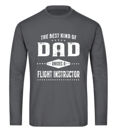 The Best Kind Of Dad Raises A Flight Instructor T-Shirt Men