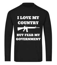 Love Country Fear Government Shirt - Gun Confiscation GunNut