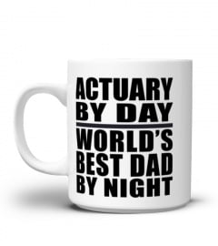 Actuary By Day World's Best Dad By Night - Coffee Mug