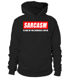 Sarcasm Is One Of The Services I Offer Sarcastic T Shirt