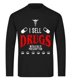 Funny Nurse T Shirt - I Sell Drugs With Valid Prescription