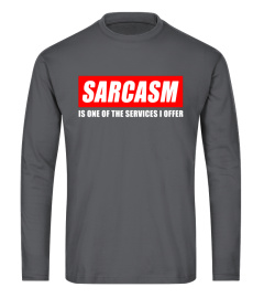 Sarcasm Is One Of The Services I Offer Sarcastic T Shirt