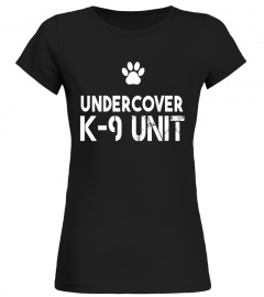 Undercover K-9 Unit funny gift t-shirt