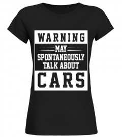 Warning May Spontaneously Talk About Cars Car Lovers T-Shirt
