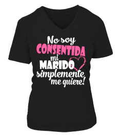 SO SOY CONSENTIDA MI MARIDO SIMPLEMENTE ME QUIERE  T-shirt