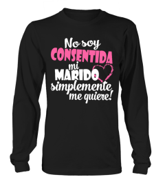 SO SOY CONSENTIDA MI MARIDO SIMPLEMENTE ME QUIERE  T-shirt