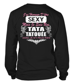 J'AI HORREUR D'ÊTRE SEXY MAIS JE SUIS TATA TATOUE DONC JE Ñ'Y PEUX RIEN  T-shirt