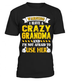 I HAVE A CRAZY GRANDMA (1 DAY LEFT - GET YOURS NOW!!!)