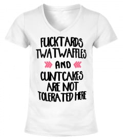 Fucktards Twatwaffles Cuntcakes Are Not
