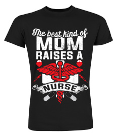 Mom Raise a Nurse Mom T-shirt