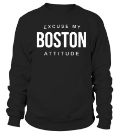 EXCUSE MY BOSTON ATTITUDE