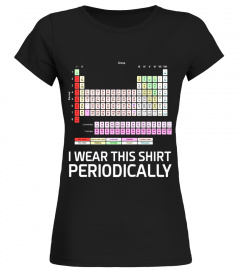 Funny Chemistry - I Wear This Shirt Periodically T-Shirt - Limited Edition