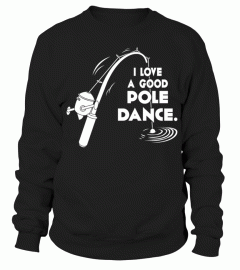 I Love A Good Pole Dance T shirt