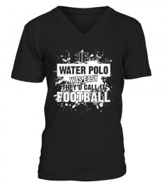 If Water Polo Was Easy It Would Be Called Football T Shirt