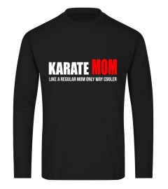 Karate Mom regular mom only cooler fun t-shirt