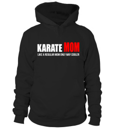 Karate Mom regular mom only cooler fun t-shirt