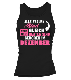 ALLE FRAUEN SIND GLEICH ABER DIE BESTEN SIND GEBOREN IM DEZEMBER T-SHIRT