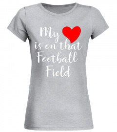 My Heart is on that Field Football T-Shirt Parents Mom Dad