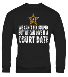 Sheriff Deputy Gifts Cant Fix Stupid Deputy Sheriff T Shirt