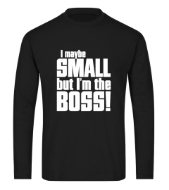 I maybe small but I'm the Boss