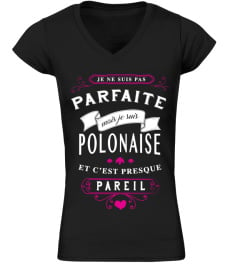 Je ne suis pas Parfaite, mais je suis Polonaise et c'est presque pareil.