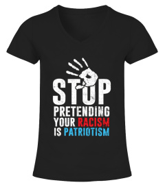 Stop pretending your Racism anti Shirt