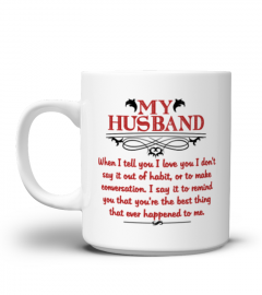 My husband is the best thing that ever happened to me - Gift