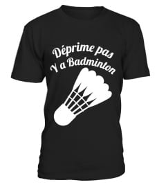 Déprime pas Y a Badminton