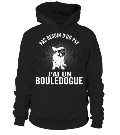 PAS BESOIN D'UN PSY J'AI UN BOULEDOGUE T-SHIRT