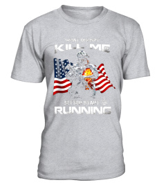 What Doesn't Kill Me Better Start Running | Veteran T shirt