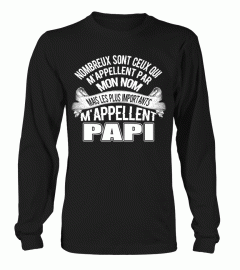 NOMBREUX SONT CEUX QUI M'APPELLENT PAR MON NOM MAIS LES PLUS IMPORTANTS M'APPLELLENT PAPI T-SHIRT