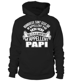 NOMBREUX SONT CEUX QUI M'APPELLENT PAR MON NOM MAIS LES PLUS IMPORTANTS M'APPLELLENT PAPI T-SHIRT