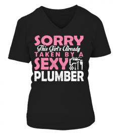 SORRY THIS GORL'S ALREADY TAKEN BY A SEXY PLUMBER T-shirt