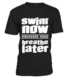 swim now breathe later