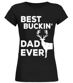 Mens Best Buckin' Dad Ever T-Shirt Fathers Day Deer Hunters Shirt