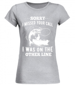 Sorry I Miss Your Call I Was On The Other Line Fish Tee