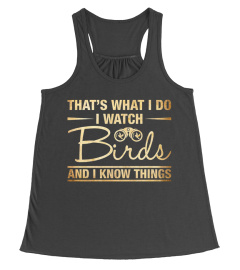 I Watch Birds and I Know Things Shirts