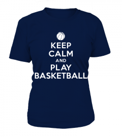 Keep calm and play Basketball T shirt