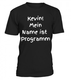Kevin!  Mein Name ist Programm