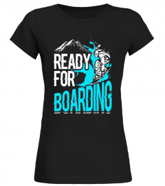 Ready For Boarding Snowboarding Snow Holiday T-Shirt