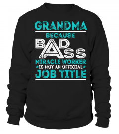 Grandma - Because Badass Miracle Worker