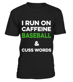 i run on caffeine baseball & cuss words