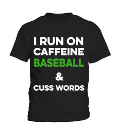 i run on caffeine baseball & cuss words